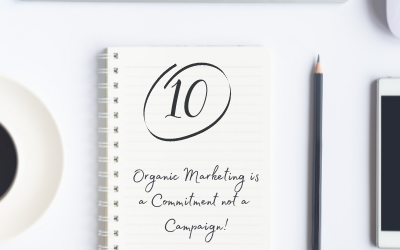 ORGANIC MARKETING IS A COMMITMENT, NOT A CAMPAIGN.